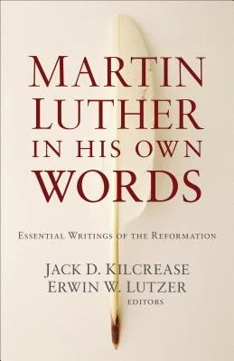 Martin Luther In His Own Words